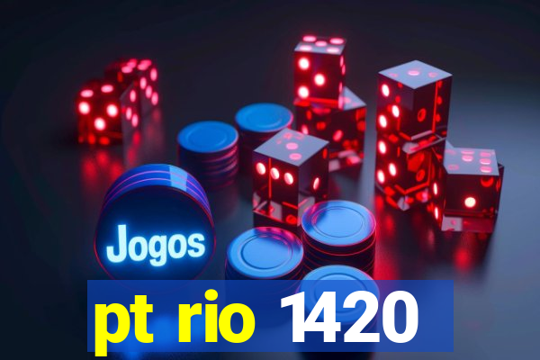 pt rio 1420